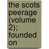 The Scots Peerage (Volume 2); Founded On by James Balfour Paul