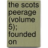 The Scots Peerage (Volume 5); Founded On by Vi Paul