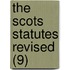 The Scots Statutes Revised (9)