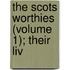 The Scots Worthies (Volume 1); Their Liv
