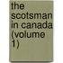 The Scotsman In Canada (Volume 1)