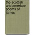 The Scottish And American Poems Of James