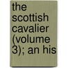 The Scottish Cavalier (Volume 3); An His door James Grant