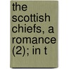 The Scottish Chiefs, A Romance (2); In T by Miss Jane Porter