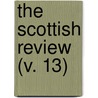 The Scottish Review (V. 13) by William Musham Metcalfe