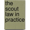 The Scout Law In Practice door Arthur Astor Carey