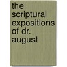 The Scriptural Expositions Of Dr. August by Johann August Neander