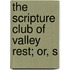 The Scripture Club Of Valley Rest; Or, S