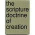 The Scripture Doctrine Of Creation