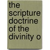 The Scripture Doctrine Of The Divinity O door John Mitchel
