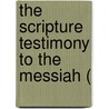 The Scripture Testimony To The Messiah ( door John Pye Smith