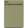 The Scripture-Loyalist by William Fletcher