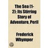 The Sea (1-2); Its Stirring Story Of Adv
