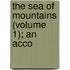 The Sea Of Mountains (Volume 1); An Acco