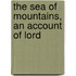 The Sea Of Mountains, An Account Of Lord