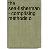 The Sea-Fisherman - Comprising Methods O door James C. Wilcocks