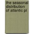 The Seasonal Distribution Of Atlantic Pl