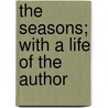 The Seasons; With A Life Of The Author door James Thomson