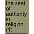 The Seat Of Authority In Religion (1)