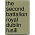 The Second Battalion Royal Dublin Fusili