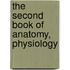 The Second Book Of Anatomy, Physiology