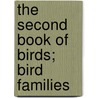 The Second Book Of Birds; Bird Families door Oliver Thorne Miller