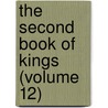 The Second Book Of Kings (Volume 12) by Frederic William Farrar