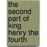 The Second Part Of King Henry The Fourth door Shakespeare William Shakespeare