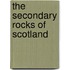 The Secondary Rocks Of Scotland