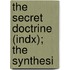 The Secret Doctrine (Indx); The Synthesi