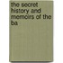 The Secret History And Memoirs Of The Ba