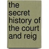 The Secret History Of The Court And Reig door Charles McCormick