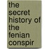 The Secret History Of The Fenian Conspir