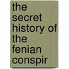 The Secret History Of The Fenian Conspir door University Of Texas Southwestern Medical Center