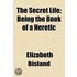 The Secret Life; Being The Book Of A Her