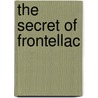 The Secret Of Frontellac door Frank Kimball Scribner