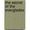 The Secret Of The Everglades by Bessie Marchant