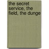 The Secret Service, The Field, The Dunge by Robert D. Richardson