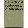 The Sectional Controversy, Or, Passages door William Chauncey Fowler