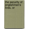 The Security Of Englishmen's Lives, Or door Baron John Somers Somers