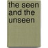 The Seen And The Unseen