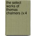 The Select Works Of Thomas Chalmers (V.4