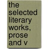 The Selected Literary Works, Prose And V by Caroline Bowles Southey