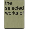 The Selected Works Of door Frederic Richard Lees