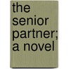 The Senior Partner; A Novel door Mrs.J.H. Riddell
