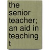 The Senior Teacher; An Aid In Teaching T door Nordell