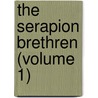 The Serapion Brethren (Volume 1) by David Hoffmann