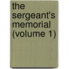 The Sergeant's Memorial (Volume 1) door Joseph Parrish Thompson