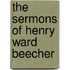 The Sermons Of Henry Ward Beecher