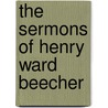 The Sermons Of Henry Ward Beecher door Truman Jeremiah Ellinwood